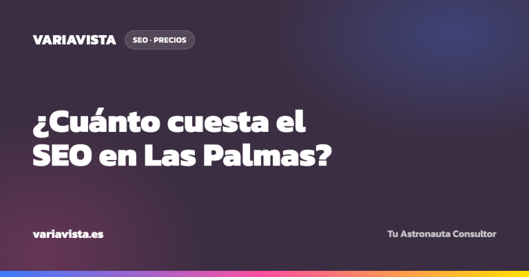Cuanto cuesta el posicionamiento SEO en Las Palmas - Variavista, diseño web y SEO en Las Palmas