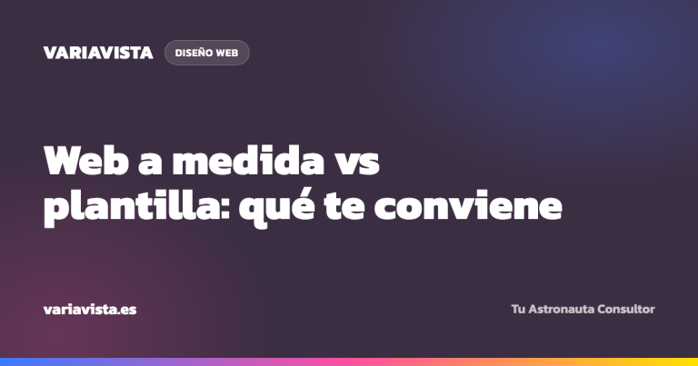 Diseño web a medida vs plantilla: qué le conviene a tu negocio - Variavista, diseño web y SEO en Las Palmas