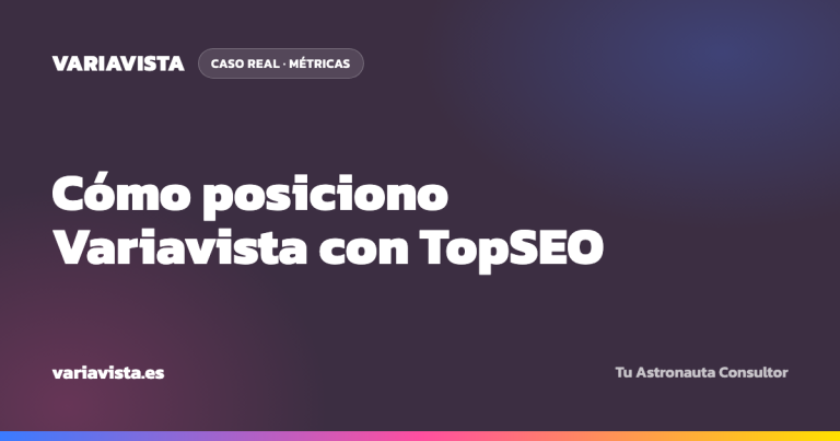 Cómo posiciono Variavista con TopSEO: el caso real con métricas - Variavista